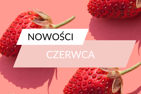 Grafika promująca nowości czerwca